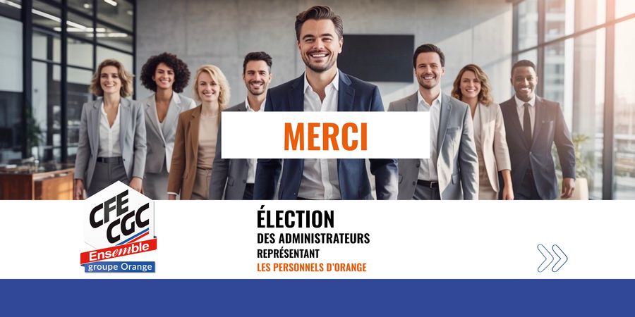 2nd tour merci election administrateur representant personnels ca orange cfe cgc 2025